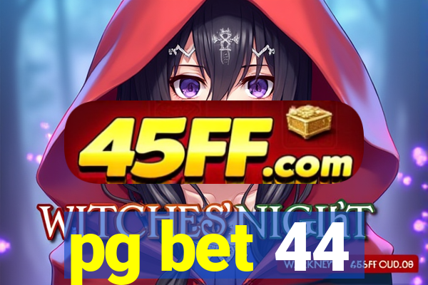 pg bet 44